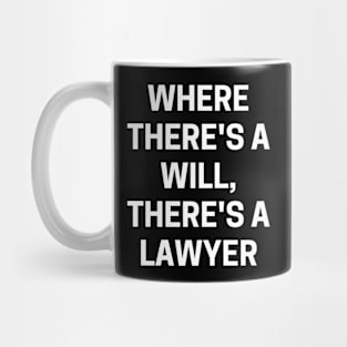 Where there's a will, there's a lawyer Mug